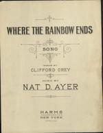 [1920] Where the rainbow ends. Song. Words by Clifford Grey. Music by Nat. D. Ayer.